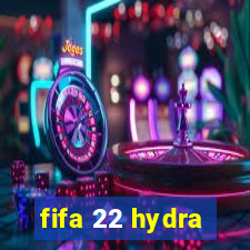 fifa 22 hydra